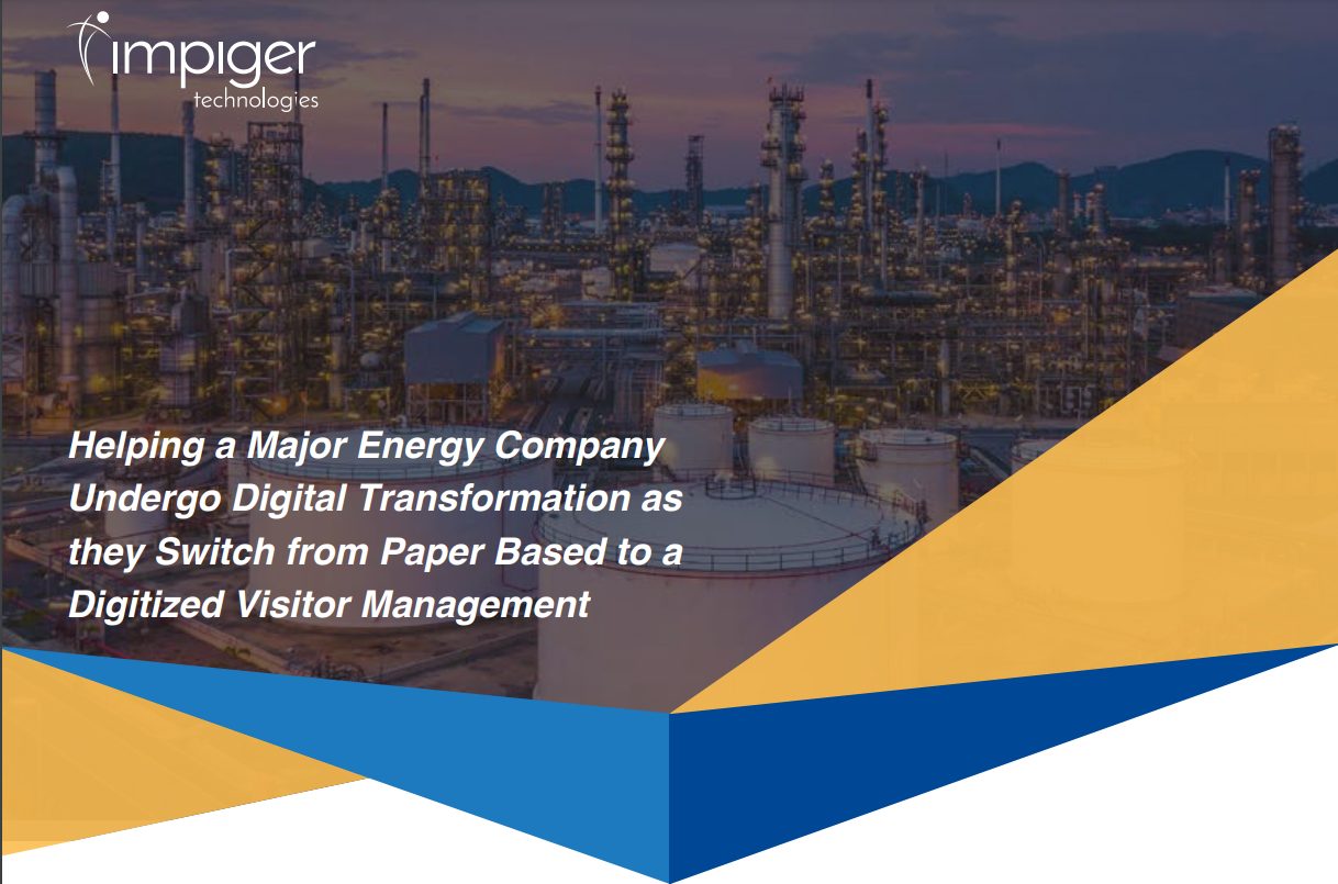 Helping a Major Energy Company Undergo Digital Transformation As They Switch From Paper Based To a Digitized Visitor Management