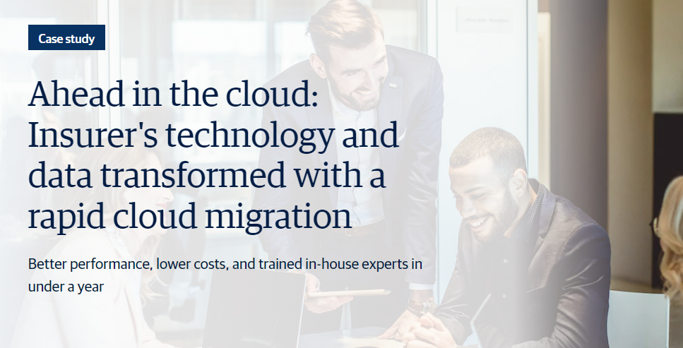 Ahead in the cloud Insurers technology and data transformed with a rapid cloud migration