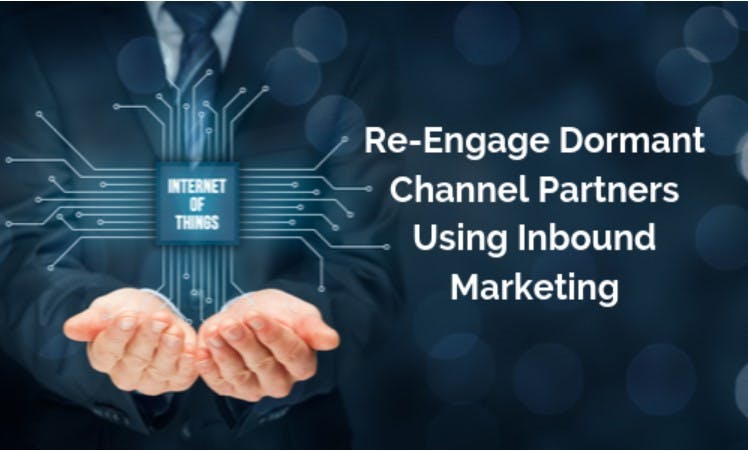 Re-engage Dormant Channel Partners Using Inbound Marketing